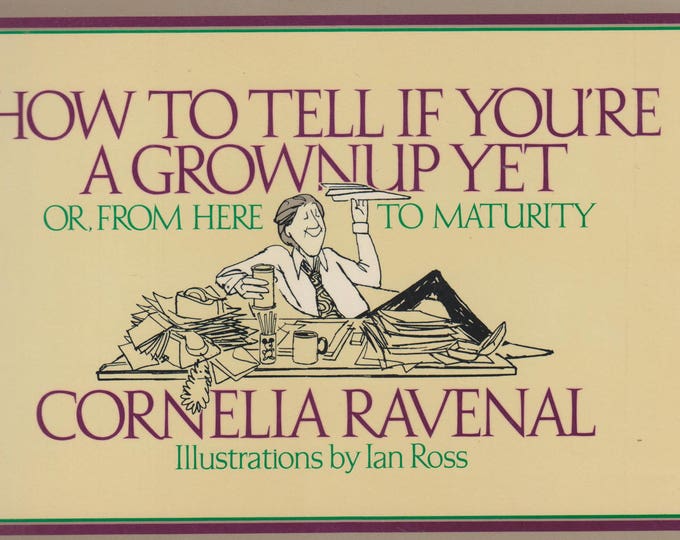 How to Tell If You're a Grownup Yet -  Or, from Here to Maturity (Trade Paperback: Humor) 1985