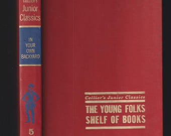 In Your Own Backyard (Hardcover: Collier's Junior Classics Series  Vol. 5, Juvenile Literature Classics) 1964