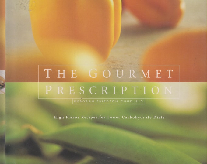 The Gourmet Prescription - High Flavor Recipes for Lower Carbohydrate Diets (Hardcover: Cooking, Healthy Cooking)  1999