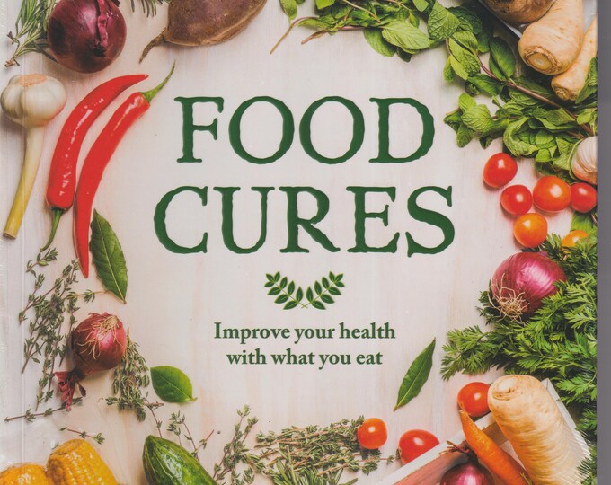 Food Cures - Improve Your Health Through What You Eat (Trade Paperback: Diet, Nutrition, Self-Help, Health) 2019