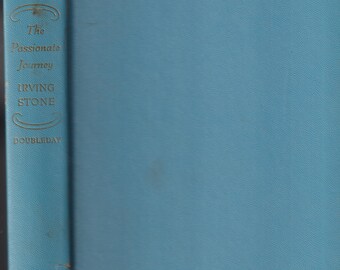 The Passionate Journey by Irving Stone (Hardcover: Historical Fiction) 1949