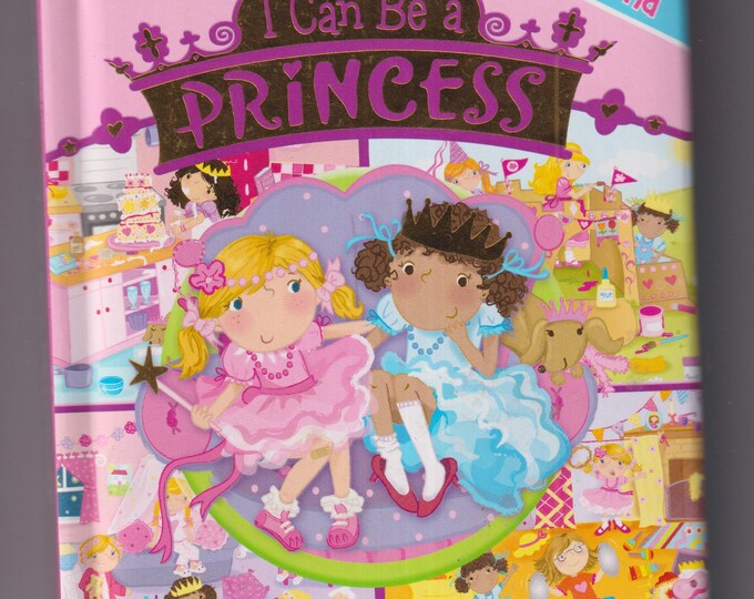 I Can Be a Princess (Little First Look and Find Board book) (Padded Board Book: Juvenile Fiction, Activities) 2013