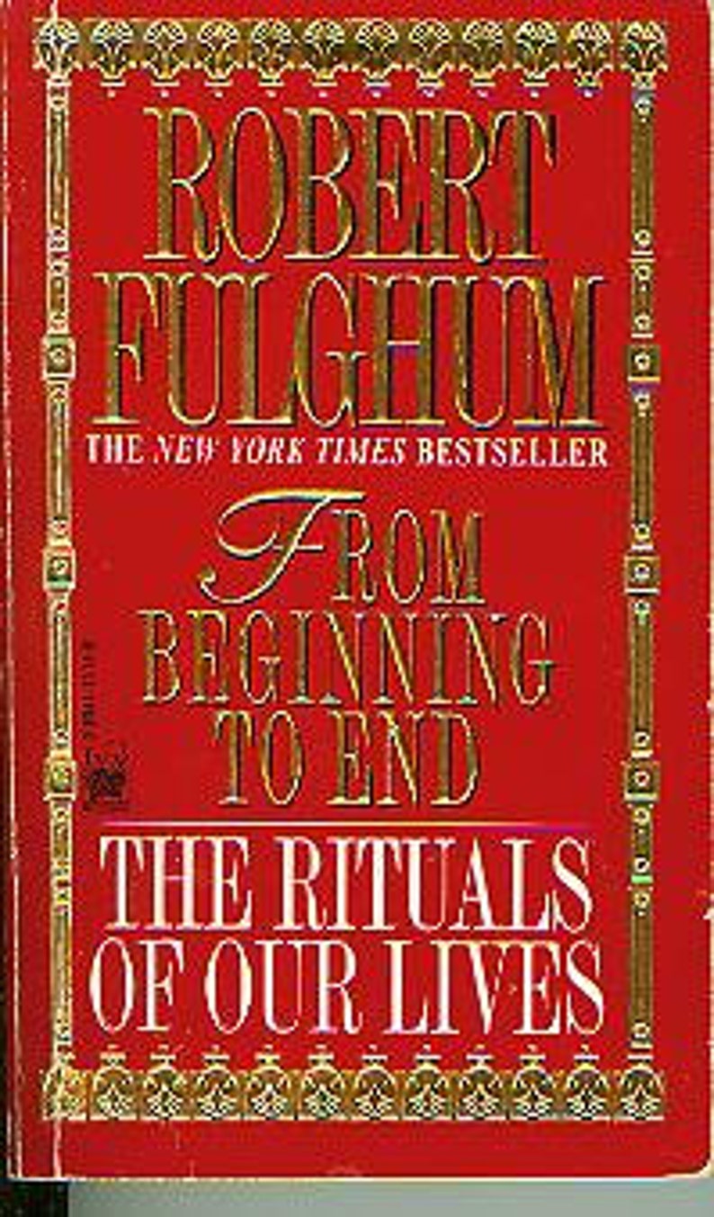From Beginning To End The Rituals Of Our Lives By Robert Fulghum Paperback Nonfiction 1996 - 