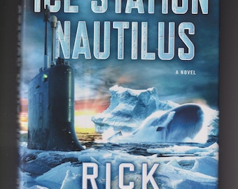 Ice Station Nautilus by Rick Campbell  (Hardcover: Miliary Action Thriller) 2016 FE