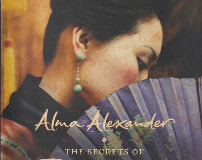 The Secrets of Jin-Shei by Alma Alexander (Hardcover: Fiction ) 2004