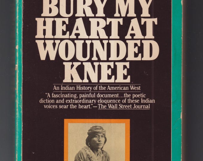 Bury My Heart at Wounded Knee by Dee Brown  (Rare Paperback: Nonfiction, American History, American West, Native American) 1981