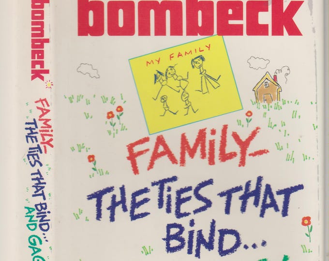 Family - The Ties That Bind...and Gag!  by Erma Bombeck (Hardcover: Humor) 1987