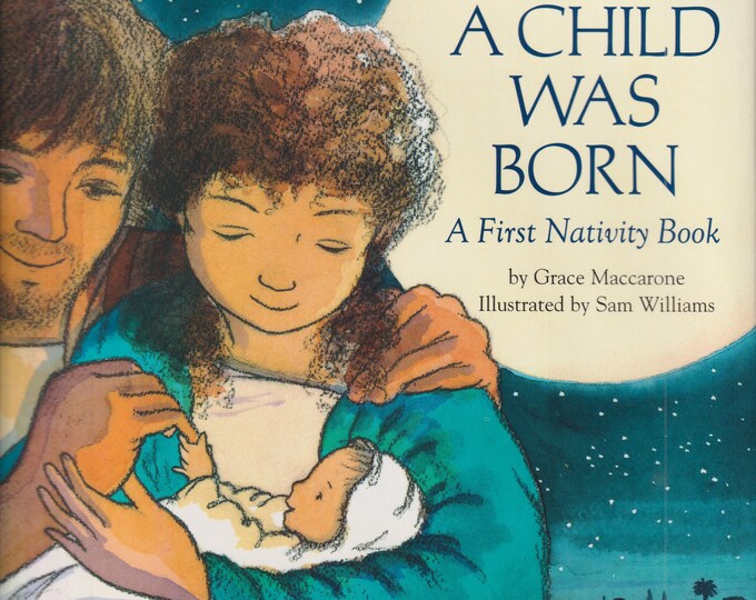 A Child Was Born - A First Nativity Book by Grace Maccarone (Hardcover: Children's Picture Book, Religion) 2000