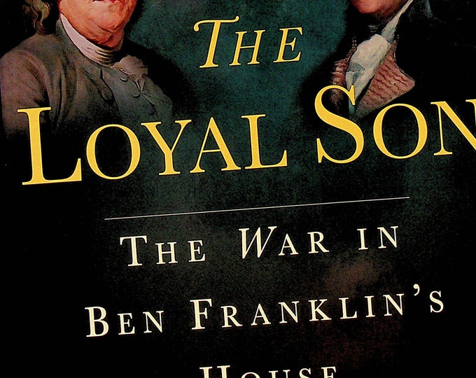 The Loyal Son - The War in Ben Franklin's House by Daniel Mark Epstein  (Hardcover: Historical  Fiction)