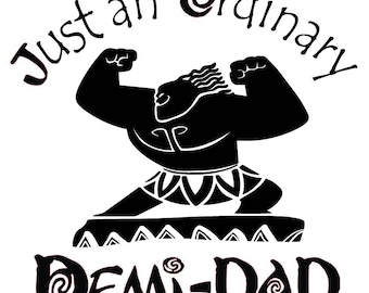 Just an Ordinary Demi-Dad Design, Father's Day, Maui Design, Moana, Scan N Cut Design, Craft Cutter Design File, SVG