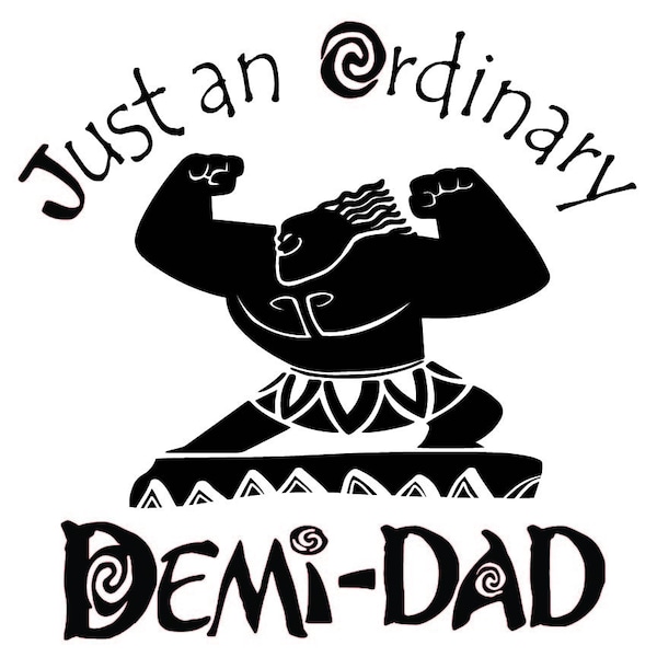 Just an Ordinary Demi-Dad Design, Father's Day, Maui Design, Moana, Scan N Cut Design, Craft Cutter Design File, SVG