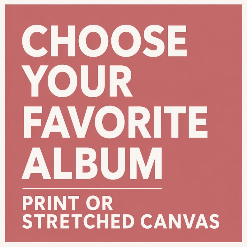 Choose your favorite album: print or stretched canvas
