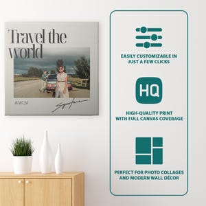 May include: A square canvas print featuring the text Travel the world, a photograph of two people standing by a car, the date 07.07.24, and a signature. To the right, a vertical panel displays three icons with text: EASILY CUSTOMIZABLE IN JUST A FEW CLICKS, HQ HIGH-QUALITY PRINT WITH FULL CANVAS COVERAGE, and a square grid icon with text PERFECT FOR PHOTO COLLAGES AND MODERN WALL D&Eacute;COR.