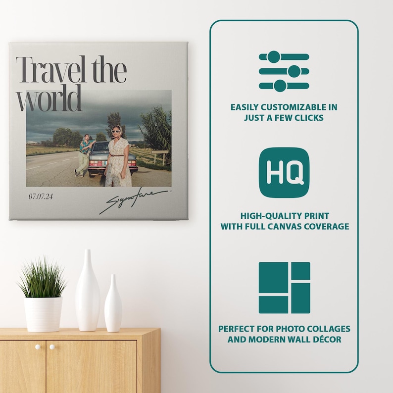 May include: A square canvas print featuring the text Travel the world, a photograph of two people standing by a car, the date 07.07.24, and a signature. To the right, a vertical panel displays three icons with text: EASILY CUSTOMIZABLE IN JUST A FEW CLICKS, HQ HIGH-QUALITY PRINT WITH FULL CANVAS COVERAGE, and a square grid icon with text PERFECT FOR PHOTO COLLAGES AND MODERN WALL D&Eacute;COR.