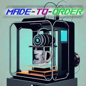 Made-To-Order 3-D PLA/Resin Prints!