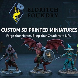 May include: Image features custom 3D printed miniatures of fantasy characters. The figures include a knight, a hooded figure, a dragon-like creature, a wizard, and an archer. The text reads "Eldritch Foundry" and "Custom 3D Printed Miniatures."