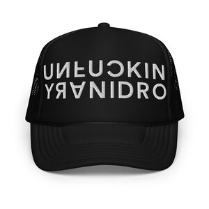 UNFUCKINORDINARY Typography Embroidered Foam trucker hat