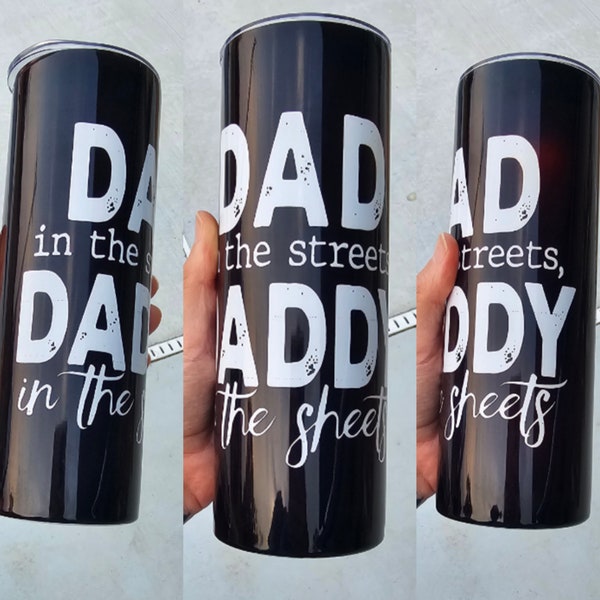 Dad in the streets daddy in the sheets tumbler