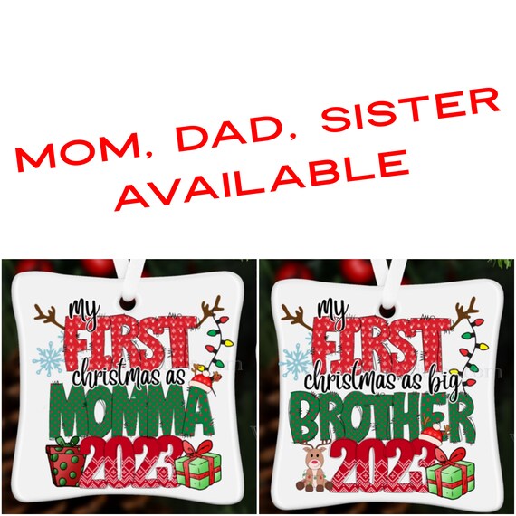 First Christmas, 1st Christmas, Mom, Mamma, Dad, Dadda, Big Sister, Big Brother, Ornament, Christmas Ornament