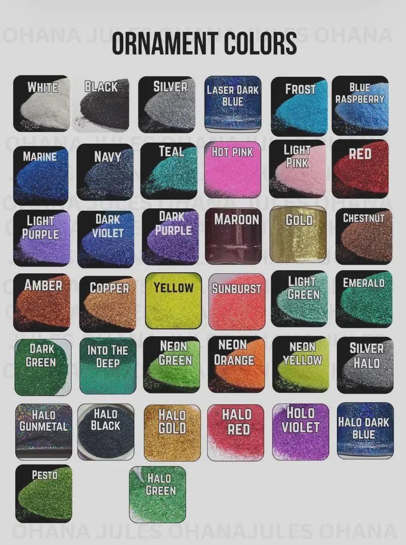 May include: A color chart titled ORNAMENT COLORS displaying thirty-seven square swatches of glitter and pigment in various shades including white, black, silver, blue, pink, red, purple, gold, green, orange, and halo finishes with text labels.