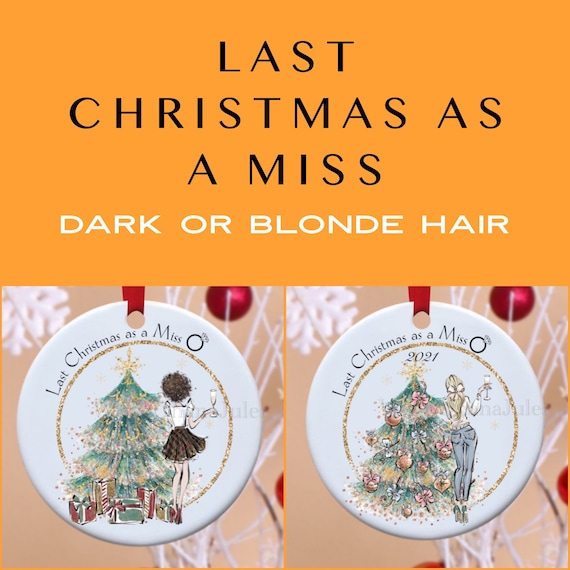 Last Christmas as Miss, Christmas ornament, Wedding, engagement, Personalized ornament, Christmas