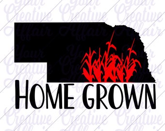 Nebraska Home Grown svg, Nebraska svg, Home Grown svg, Home Grown NE svg, Home Grown Husker svg, Nebraska Grown svg, Silhouette, Cricut