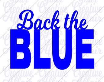 Back the Blue svg, Back the Blue Shirt, svg, Thin Blue Line svg, Police svg, Silhouette, Cricut
