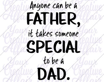 Anyone Can Be A Father, Takes Someone Special To Be A Dad svg, svg, Stepdad svg, Step Dad, Be A Dad svg, Dad Special svg, Silhouette, Cricut