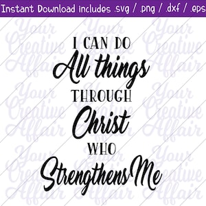 I Can Do All Things Through Christ Who Strengthens Me svg,  svg,  Philippians 4:13 svg, All Things Through Christ svg, Silhouette, Cricut