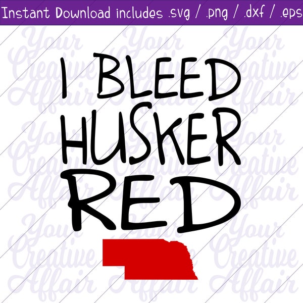 I Bleed Husker Red svg, Nebraska shirt, Bleed red svg, Husker svg, Go Big Red Shirt, Nebraska Cut File. Silhouette, Cricut