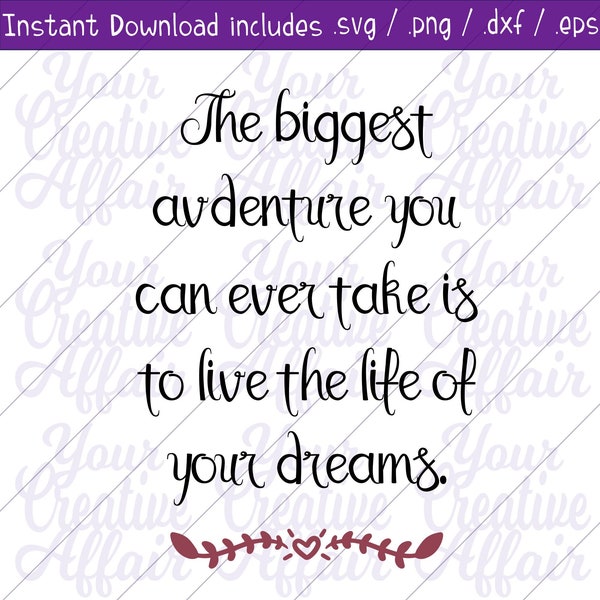 The Biggest Adventure You Can Take is To Live The Life Of Your Dreams svg, Live Your Dreams svg, Biggest Adventure, Silhouette, Cricut