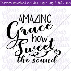Amazing Grace How Sweet The Sound svg, Amazing Grace svg, svg, Inspirational Quote svg, Gospel svg, Silhouette, Cricut