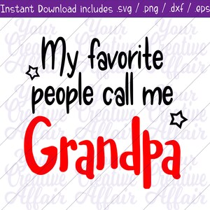 My Favorite People Call Me Grandpa svg, svg, Grandpa svg, Grandpa Grandkids svg, Grandpa&#39;s Favorite People svg, Silhouette, Cricut