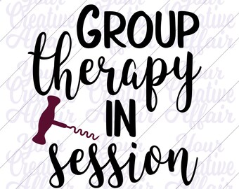 Group Therapy In Session svg, Girls Trip svg, Wine svg, Girls Night svg, Drinking Decal, Drinking Shirt, Silhouette, Cricut