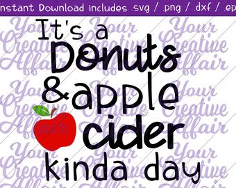 It's A Donuts And Apple Cider Kinda Day, Donut svg, Apple Cider svg, Apple Cider Mug, Cider svg, Donut Kind of Day, Silhouette, Cricut