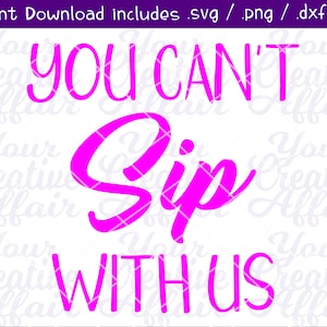 Je kunt niet nippen met ons SVG, je kunt niet bij ons zitten SVG, Mean Girls SVG, Girls Night SVG, Girls Night shirt, silhouet, Cricut