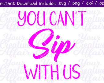 You Can't Sip With Us svg, You Can't Sit With Us svg, Mean Girls svg, Girls Night svg, Girls Night Shirt, Silhouette, Cricut