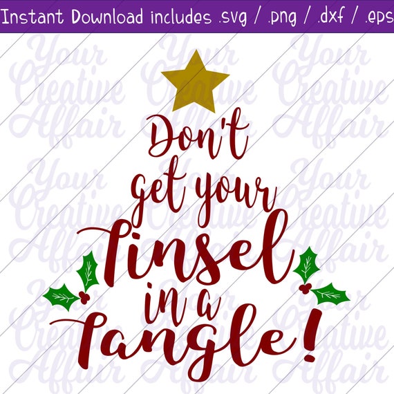 Dont Get Your Tinsel in A Tangle Svg, Sassy Christmas Svg, Svg