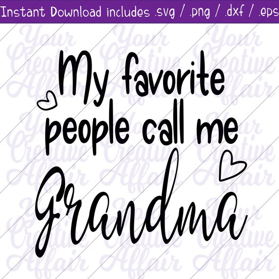 Download My Favorite People Call Me Grandma Svg Svg Grandma Svg Etsy