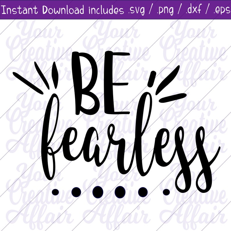 Be Fearless svg, Fearless svg, svg, Confidence svg, Be fearless shirt, Silhouette, Cricut image 1