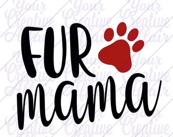 Fur Mama svg, Pet Mom svg, svg, Dog Mom svg, Mom Shirt, Fur Mama Shirt svg, Fur Mom Shirt, Dog Mom Shirt, Silhouette, Cricut