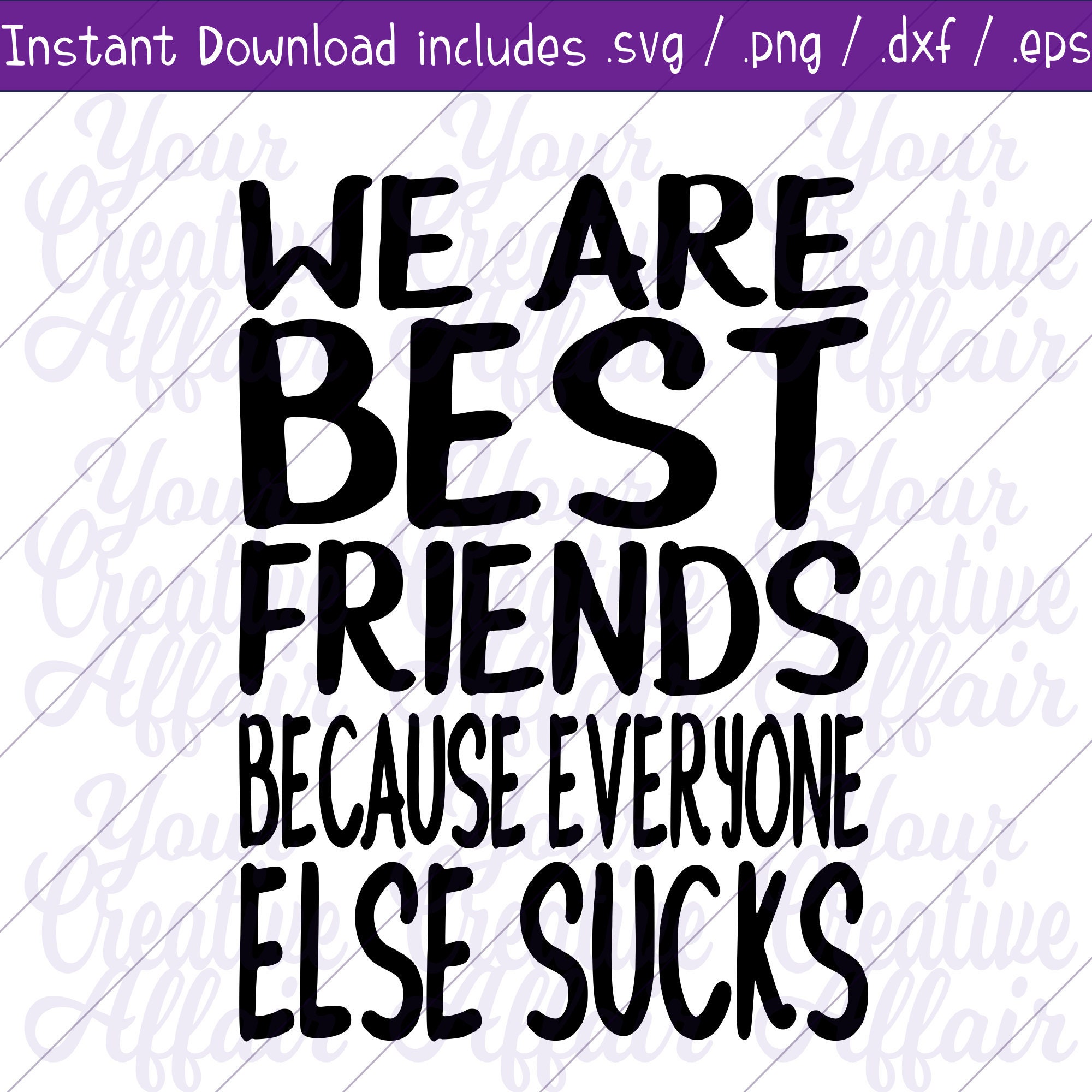 We Are Best Friends Because Everyone Else Sucks Svg Best Etsy