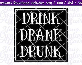 Drink Drank Drunk svg, Alcohol svg, Drinking svg, Sarcastic svg, cut file