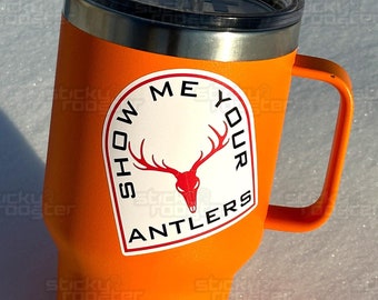 Show Me Your Antlers sticker with FREE shipping, available in multiple sizes. funny hunting weather resistant sticker decal