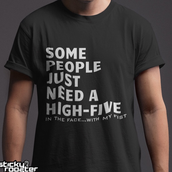 Some People Just Need A High Five shirt. Comes with a free sticker! Funny quote t-shirt, Direct to Garment, not Print on demand