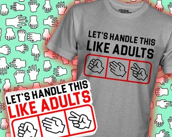 Let's Handle This Like Adults shirt - Rock Paper Scissors t-shirt, shirts, tshirts, Printed in house, NO POD, fast shipping!