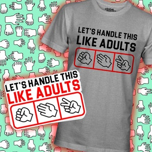 Let&#39;s Handle This Like Adults shirt - Rock Paper Scissors t-shirt, shirts, tshirts, Printed in house, NO POD, fast shipping!