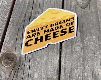 Sweet Dreams are made of cheese sticker in Multiple Sizes and FREE shipping!