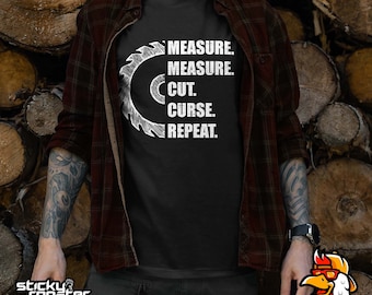 Measure Measure Cut Curse Repeat shirt - funny woodworking shirt diy handyman shirts woodworker blue collar