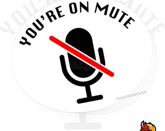 May include: White round sticker with black text that says "You're on mute" and a black microphone icon with a red line through it.